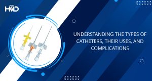 Understanding the types Of Catheters, their uses, and complications