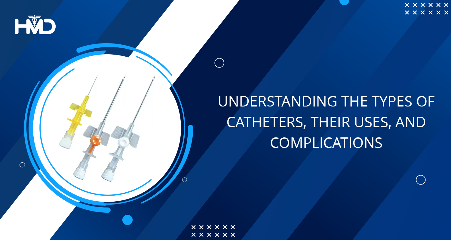 Types Of Catheters, Their Uses, And Complications
