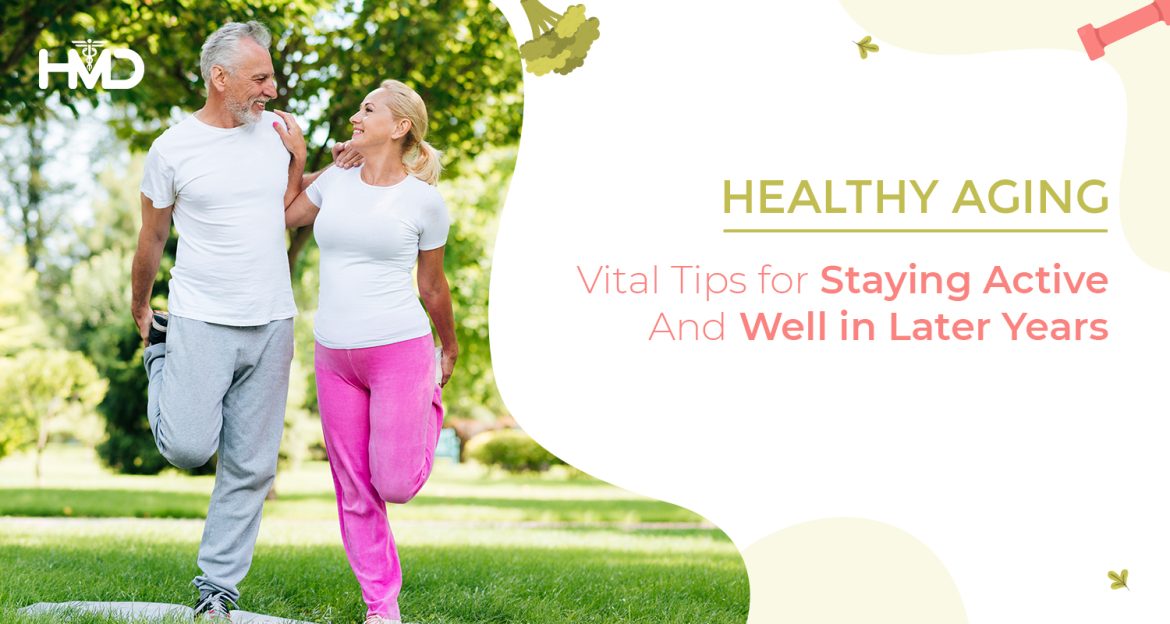 Blog-6-Healthy-Aging-Vital-Tips-for-Staying-Active-and-Well-in-Later-Years-1.jpg